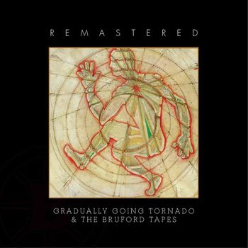 Bruford - Gradually Going Tornado / The Bruford Tapes (Remastered)