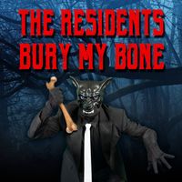 The Residents - Bury My Bone