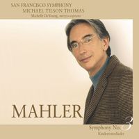San Francisco Symphony - Mahler: Symphony No. 3 & Kindertotenlieder