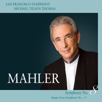 San Francisco Symphony - Mahler: Symphony No. 8 & Adagio from Symphony No. 10