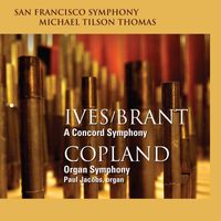 San Francisco Symphony - Ives/Brant: A Concord Symphony - Copland: Organ Symphony