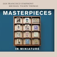 San Francisco Symphony - Masterpieces in Miniature
