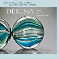 San Francisco Symphony - Debussy: Images, Jeux, & La plus que lente