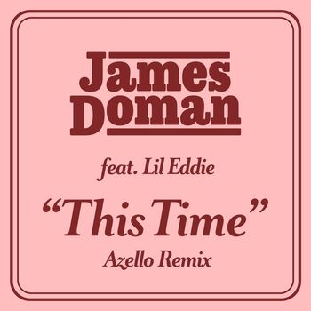 James Doman - This Time (feat. Lil Eddie) (Azello Extended Mix)