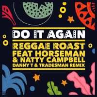 Reggae Roast - Do It Again (feat. Horseman & Natty Campbell) (Danny T & Tradesman Remix)