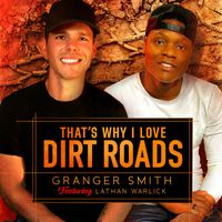 Granger Smith - That's Why I Love Dirt Roads (feat. Lathan Warlick)
