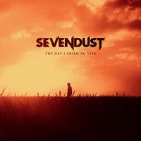 Sevendust - The Day I Tried To Live