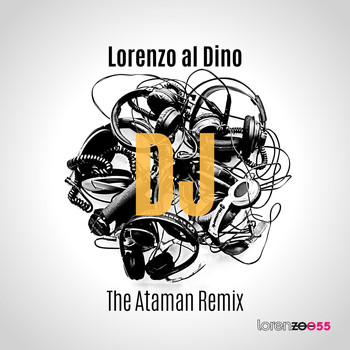 Lorenzo al Dino - DJ (The Ataman Remix)