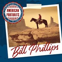 Bill Phillips - American Portraits: Bill Phillips