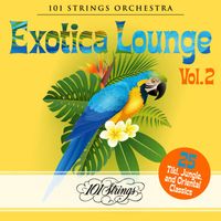 101 Strings Orchestra - Exotica Lounge: 25 Tiki, Jungle, and Oriental Classics, Vol. 2