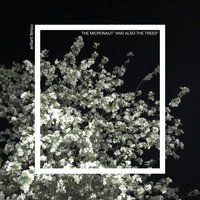 The Micronaut - And Also the Trees