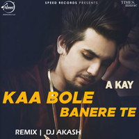 A Kay - Kaa Bole Banere Te (Remix)