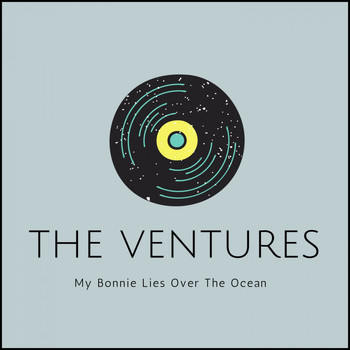 The Ventures - My Bonnie Lies over the Ocean
