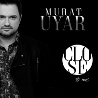 Murat Uyar - Close to Me