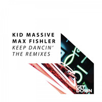 Kid Massive & Max Fishler - Keep Dancin' (The Remixes) (Explicit)