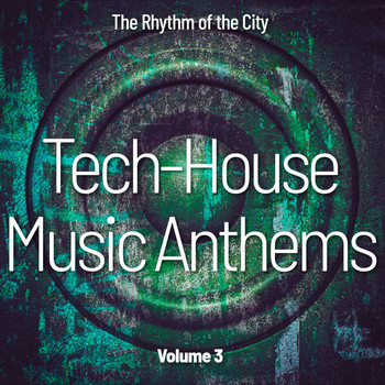 Various Artists - Tech-House Music Anthems, Vol. 3 (The Rhythm of the City)