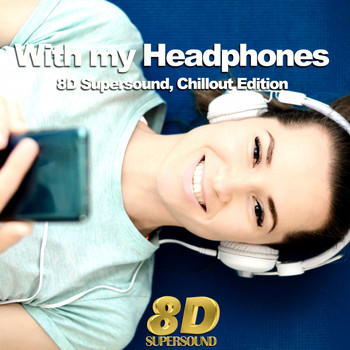 Various Artists - With My Headphones (8D Supersound, Chillout Edition)