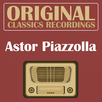 Astor Piazzolla - Original Classics Recording