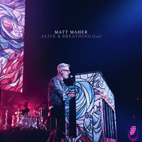 Matt Maher - Alive & Breathing (Live)