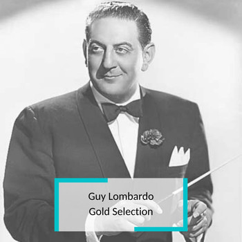 Guy Lombardo - Guy Lombardo - Gold Selection