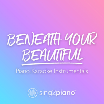 Sing2Piano - Beneath Your Beautiful (Piano Karaoke Instrumentals)