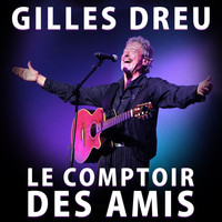 Gilles Dreu - Le comptoir des amis