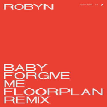 Robyn - Baby Forgive Me (Remix)
