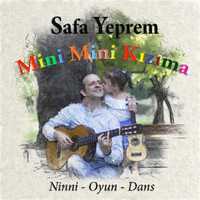 Safa Yeprem - Mini Mini Kızıma Ninni Oyun Dans (Lullaby, Game, Dance for My Sweet Daughter)