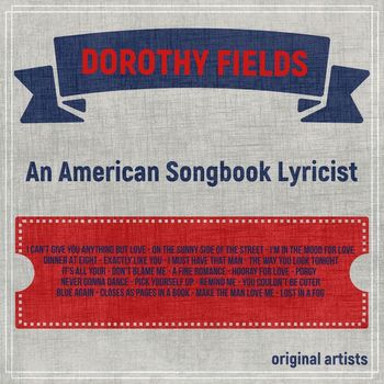 Various Artists - Dorothy Fields; An American Songbook Lyricist