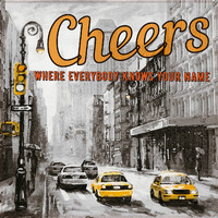Cheers - Where Everybody Knows Your Name