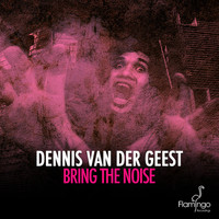 Dennis van der Geest - Bring The Noise