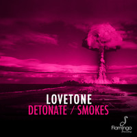 Lovetone - Detonate / Smokes
