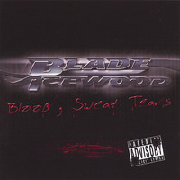 Blade Icewood - Blood, Sweat and Tears (Explicit)
