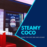 Henrry Bom - Steamy Coco - Music For Cafe, Bar, And Lounge