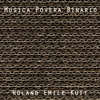 Roland Emile Kuit - Roland Emile Kuit: Musica Povera Binario