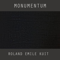 Roland Emile Kuit - Monumentum