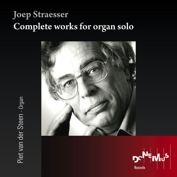 Piet van der Steen - Joep Straesser:  Complete works for organ solo