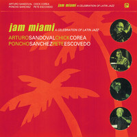 Arturo Sandoval, Chick Corea, Poncho Sanchez, Pete Escovedo - Jam Miami: A Celebration Of Latin Jazz (Live)