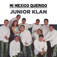 Junior Klan - Mi Mexico Querido