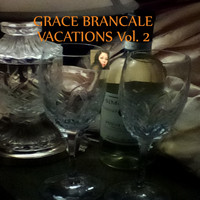 Grace Brancale - Vacations, Vol. 2