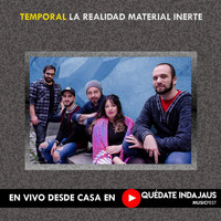 Temporal - La Realidad Material Inerte (En Vivo Desde Casa en Quédate Indajaus Music Fest)
