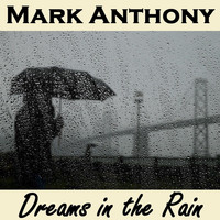 Mark Anthony - Dreams in the Rain