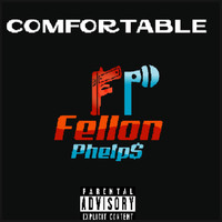 Fellon Phelps - Comfortable (Explicit)