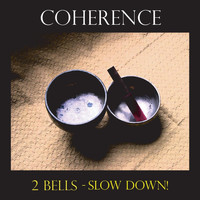 Coherence - 2 Bells (Slow Down!)