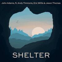 John Adams - Shelter (feat. Andy Timmons, Jason Thomas & Eric Willis)