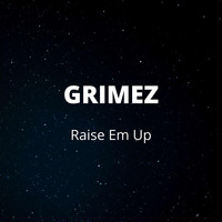 Grimez - Raise 'Em Up (Explicit)