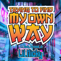 Lilnicky - Trying to Find My Own Way (feat. Ricky Persaud, Jr.)
