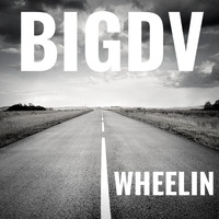 BigDV - Wheelin (Explicit)