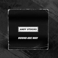Andy Stocks - Round Are Way