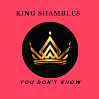 King Shambles - You Don't Know